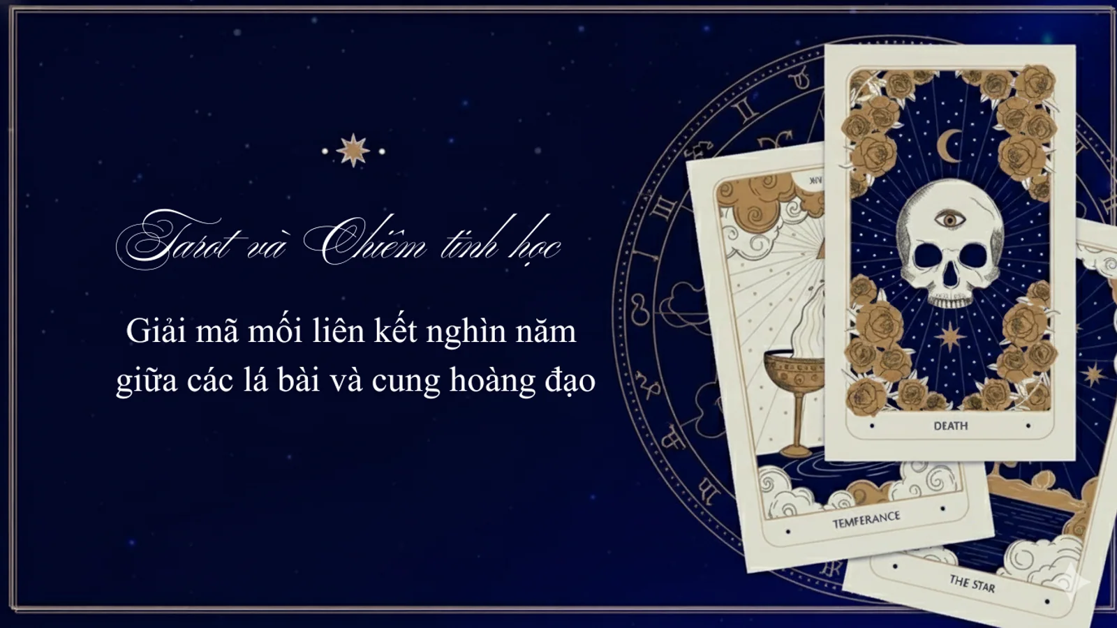 Tarot và Chiêm tinh: Giải mã liên hệ với Cung Hoàng Đạo